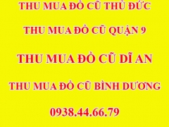 Thu Mua Đồ Cũ Quận 9 - Hotline: 0938446679